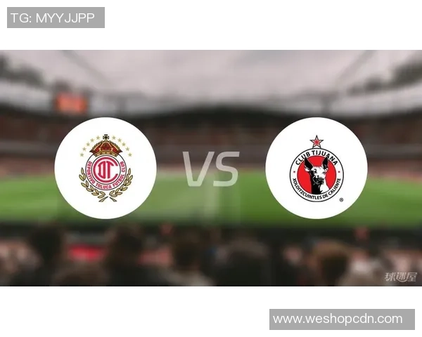 蒂华纳与托卢卡的精彩对决揭示了墨西哥足球的激烈竞争与魅力